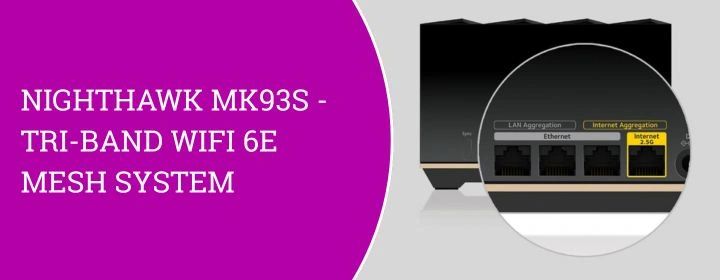 Nighthawk MK93S - Tri-Band WiFi 6E Mesh System