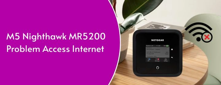 M5 Nighthawk MR5200 Problem Access Internet