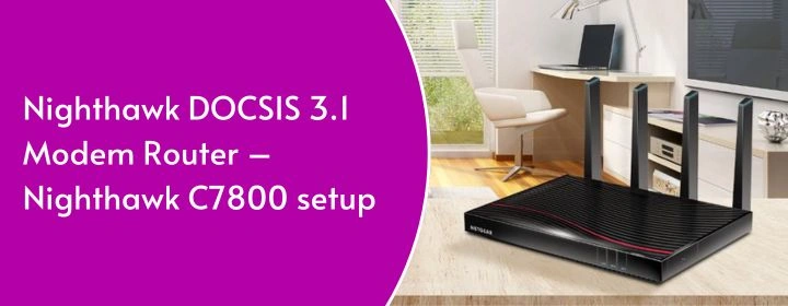 Nighthawk DOCSIS 3.1 Modem Router – Nighthawk C7800 setup